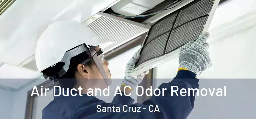 Air Duct and AC Odor Removal Santa Cruz - CA