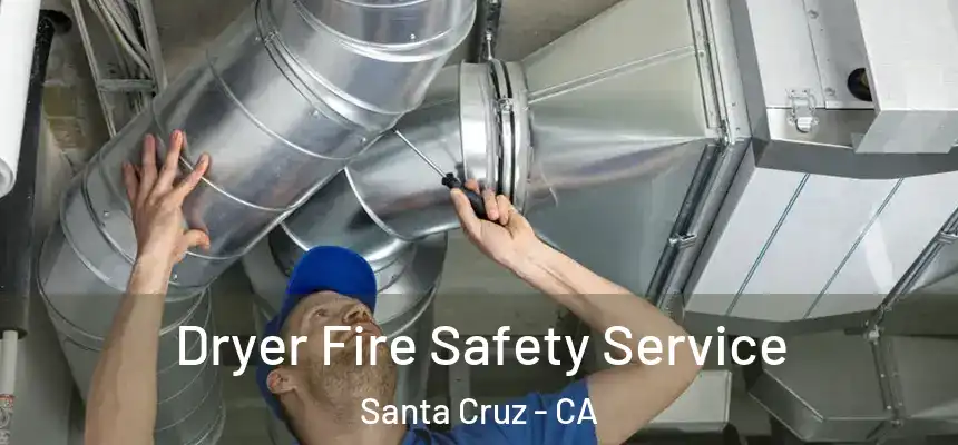  Dryer Fire Safety Service Santa Cruz - CA