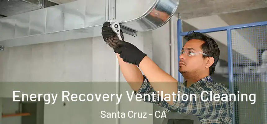 Energy Recovery Ventilation Cleaning Santa Cruz - CA