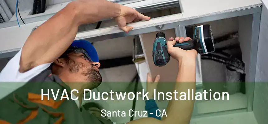  HVAC Ductwork Installation Santa Cruz - CA