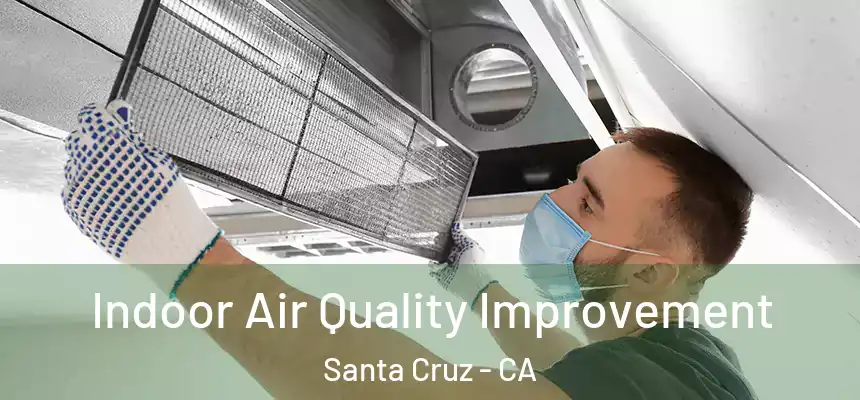  Indoor Air Quality Improvement Santa Cruz - CA