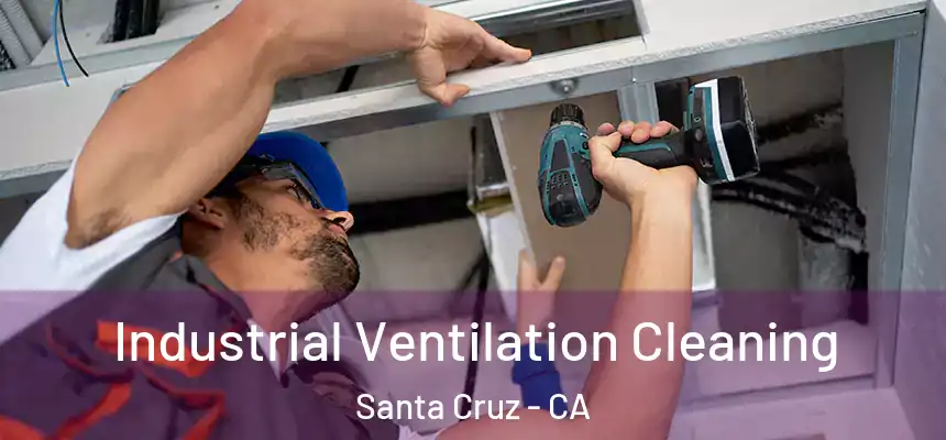  Industrial Ventilation Cleaning Santa Cruz - CA