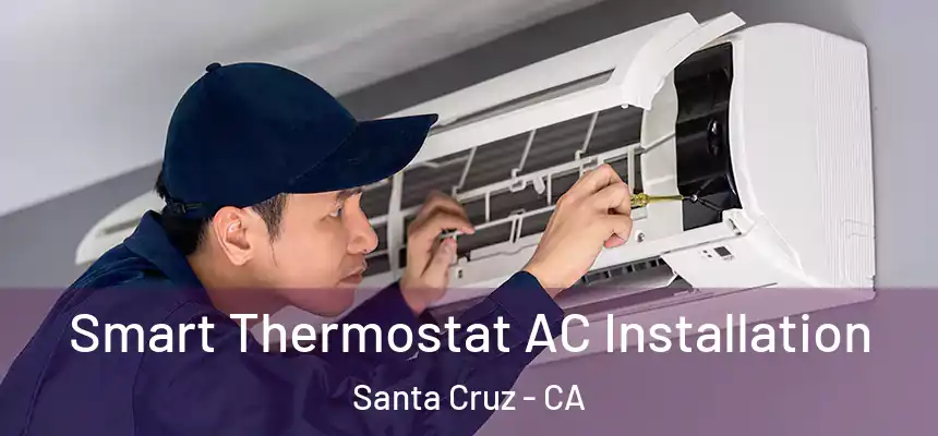 Smart Thermostat AC Installation Santa Cruz - CA