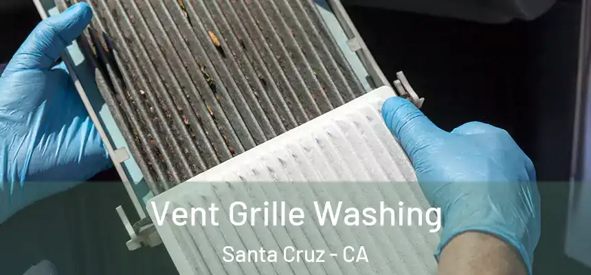 Vent Grille Washing Santa Cruz - CA